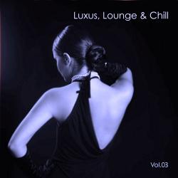VA - Luxus, Lounge & Chill Vol. 3