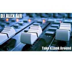 DJ ALEX AIR - Take A Look Around