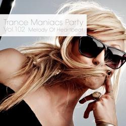 VA - Trance Maniacs Party: Melody Of Heartbeat #102