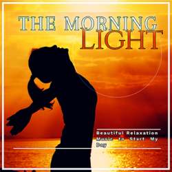 VA - The Morning Light: Beautiful Relaxation Music To Start My Day