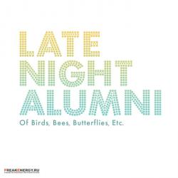 Late Night Alumni - Of Birds, Bees, Butterflies, Etc