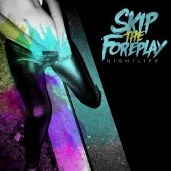 Skip The Foreplay Nightlife