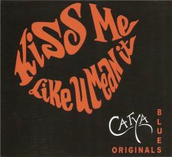 Catya - Kiss Me Like u Mean It