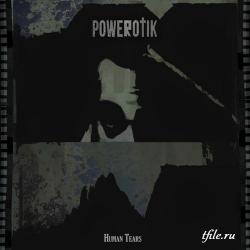Powerotik - Human Tears