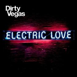Dirty Vegas - Electric Love