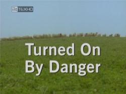BBC.   / BBC. Turned On By Danger VO
