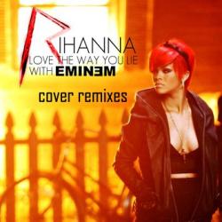 Rihanna With Eminem - Love The Way You Lie - Cover Remixes