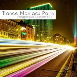 VA - Trance Maniacs Party - Progressive Session #31