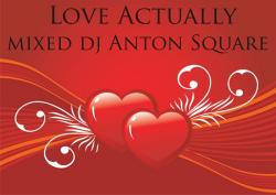 Love Actually - mixed dj Anton Square