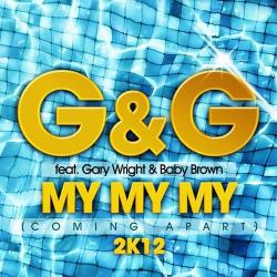 G&G feat. Gary Wright & Baby Brown - My My My 2K12