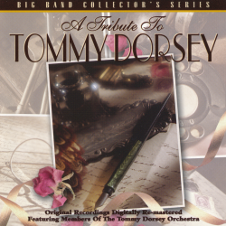 Tommy Dorsey Orchestra - A Tribute To Tommy Dorsey