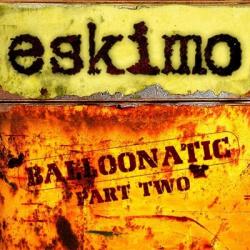 Eskimo - Balloonatic part 2