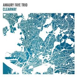 Amaury Faye Trio - Clearway [24 bit 96 khz]