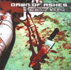 Dawn Of Ashes - In The Act Of Violence