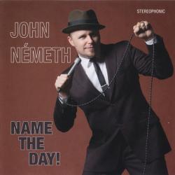 John Nemeth - Name the Day!