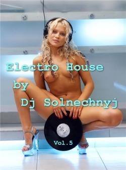 VA - Electro House by Dj Solnechnyj Vol.5