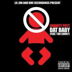 Shawty Putt, Lil Jon, Too hort - Dat Baby