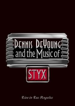 Dennis DeYoung and the Music of Styx - Live In Los Angeles