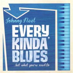 Johnny Neel - Every Kinda' Blues...but what you're used to