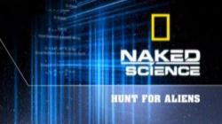    :    / Naked Science: Hunt for Aliens