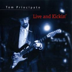 Tom Principato - Live And Kickin'