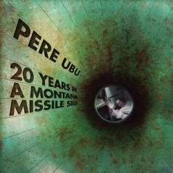 Pere Ubu - 20 Years in a Montana Missile Silo [24 bit 96 khz]