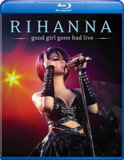 Rihanna - Good Girl Gone Bad: Live