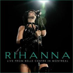 Rihanna - Live From Bell Centre In Montreal