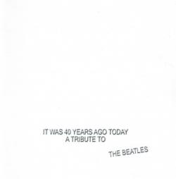 VA - It Was 40 Years Ago Today: Tribute To The Beatles