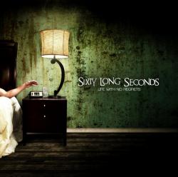 Sixty Long Seconds - Life With No Regrets