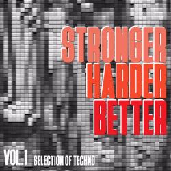 VA - Stronger Harder Better Vol. 1 - Selection of Techno