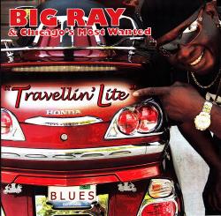 Big Ray & Chicago's Most Wanted - Travellin' Lite