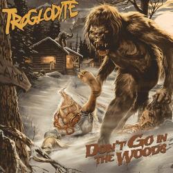 Troglodyte - Don't Go In The Woods