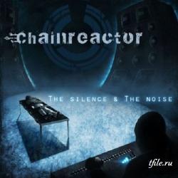 Chainreactor - The Silence The Noise
