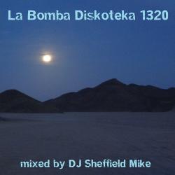 DJ Sheffield Mike - La Bomba Diskoteka 1320