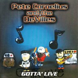 Pete Cornelius And The DeVilles - Gotta' Live