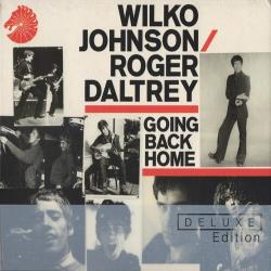 Wilko Johnson and Roger Daltrey - Going Back Home (Deluxe Edition 2CD)