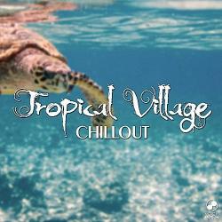 VA - Tropical Village Chillout