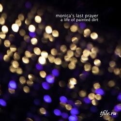 Monica's Last Prayer - A Life Of Painted Dirt