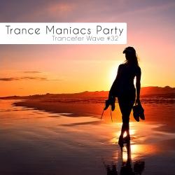 VA - Trance Maniacs Party: Trancefer Wave #32