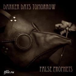Darker Days Tomorrow - False Prophets