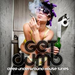 VA - Get Dumb! - Deep Underground House Tunes