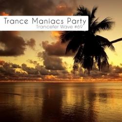 VA - Trance Maniacs Party: Trancefer Wave #69