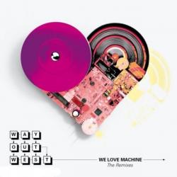 Way Out West - We Love Machine The Remixes