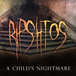 Ripshtos - A Child's Nightmare
