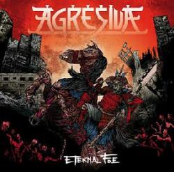 Agresiva - Eternal Foe [Digipak Edition]