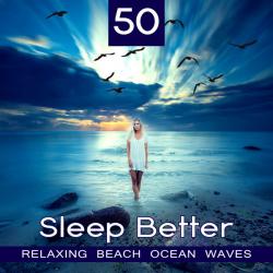VA - 50 Sleep Better Relaxing Beach Ocean Waves