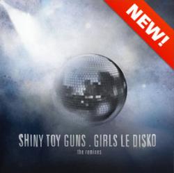 Shiny Toy Guns - Girls Le Disko