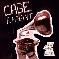 Cage the Elephant - In one ear