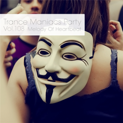 VA - Trance Maniacs Party: Melody Of Heartbeat #108